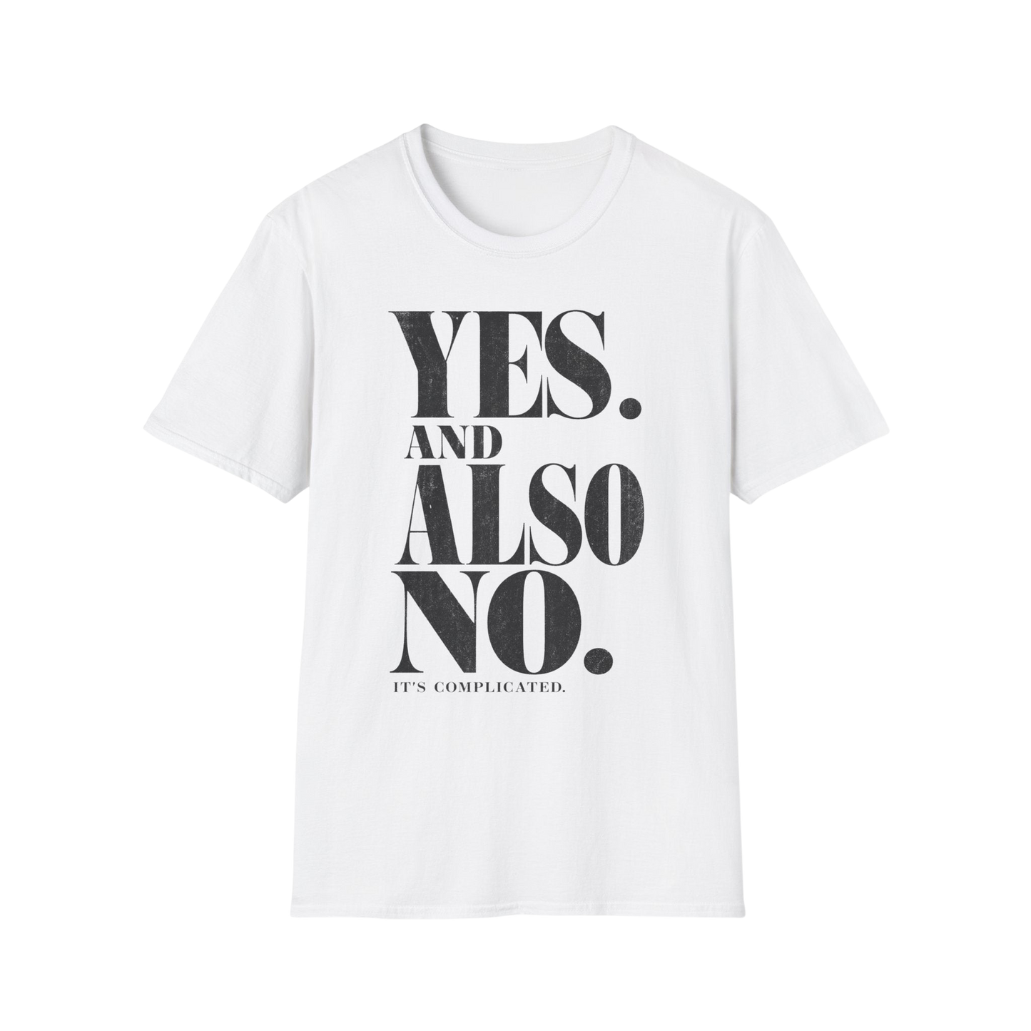 Yes. And Also No. T-Shirt — Feminine Bold Quote Graphic Tee