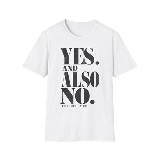 Yes. And Also No. T-Shirt — Feminine Bold Quote Graphic Tee