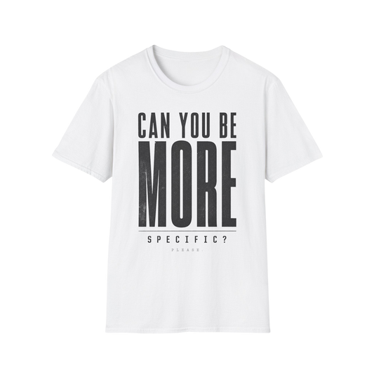Can You Be More Specific? T-Shirt — Bold Typography Neurodivergent Graphic Tee