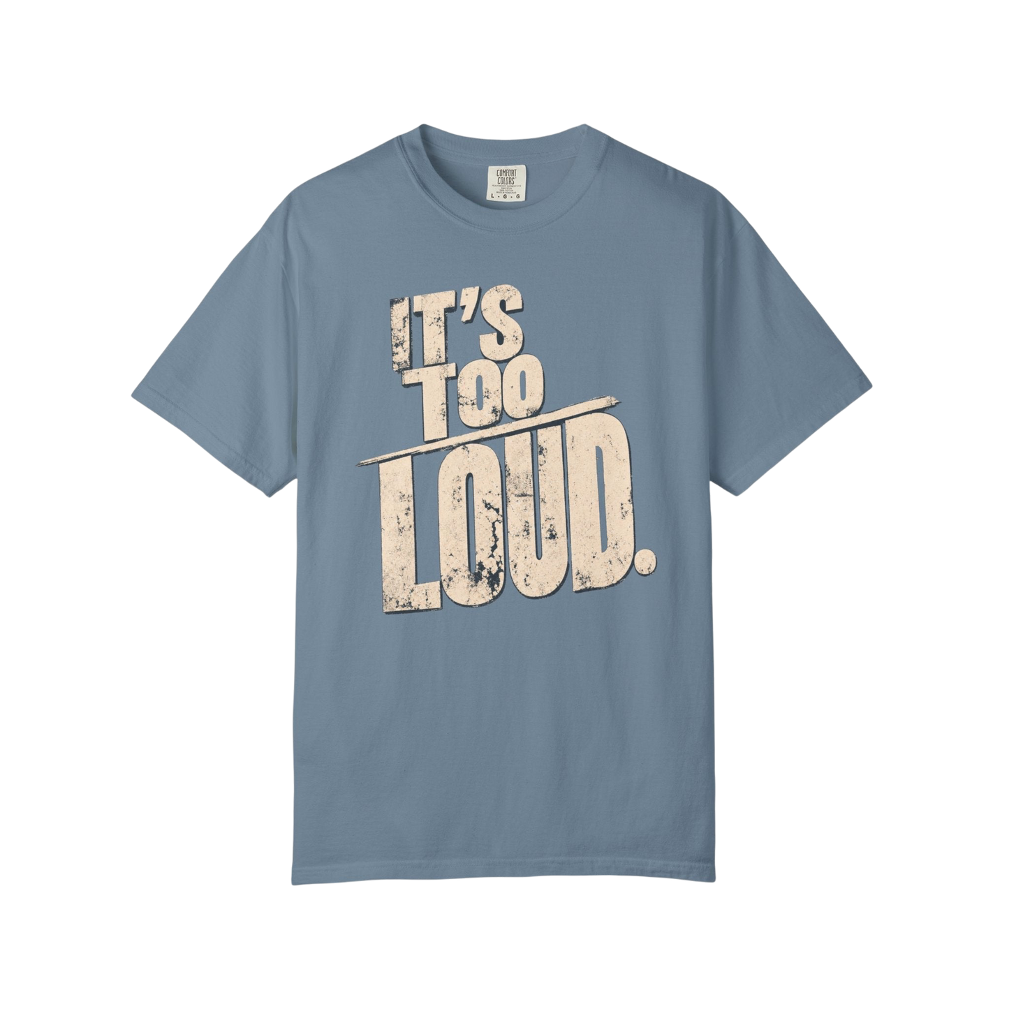 It's Too Loud T-Shirt — Vintage Distressed Graphic Tee