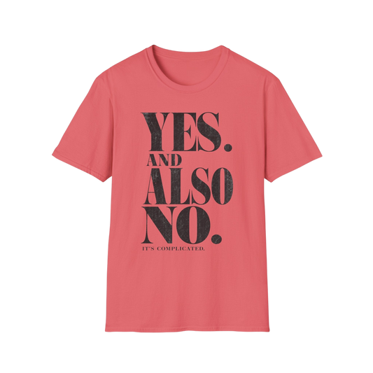 Yes. And Also No. T-Shirt — Feminine Bold Quote Graphic Tee