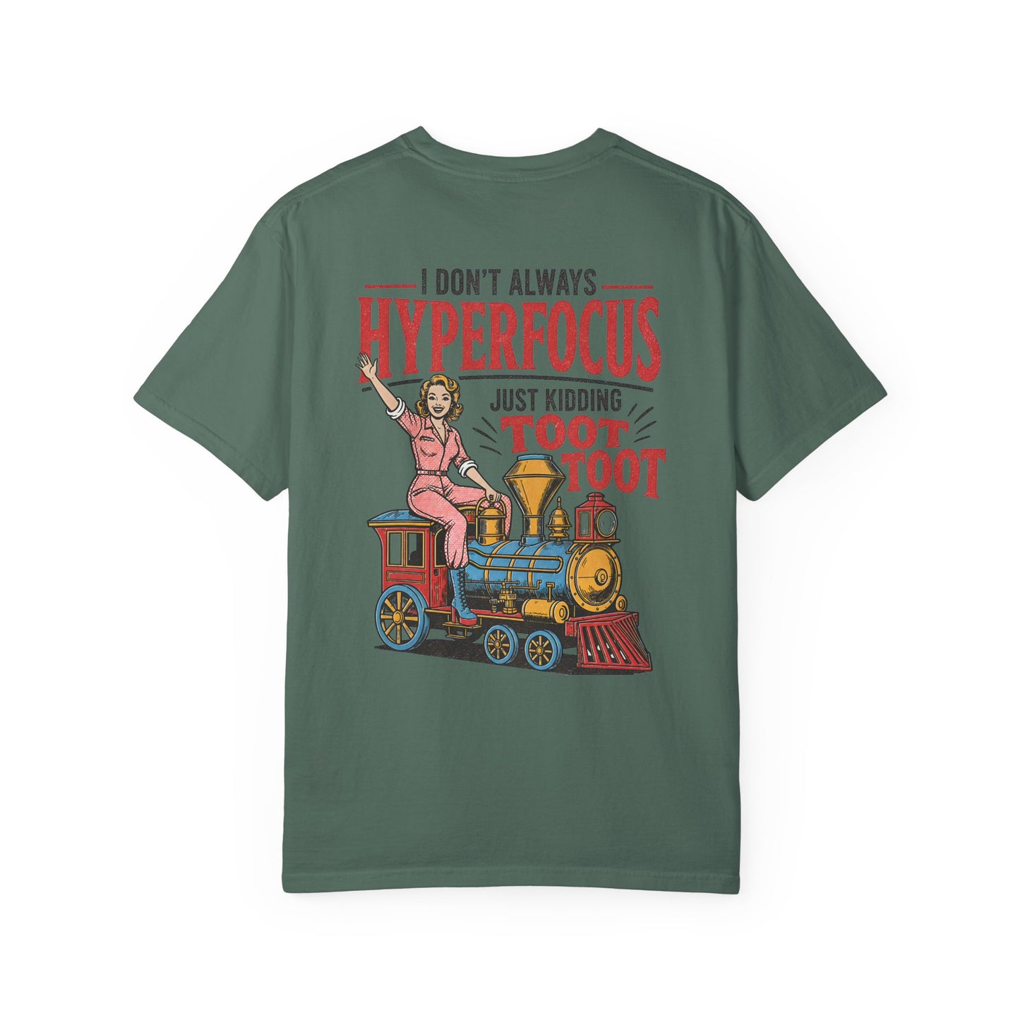 I Don’t Always Hyperfocus — Just Kidding Toot Toot T-Shirt BACK PRINT