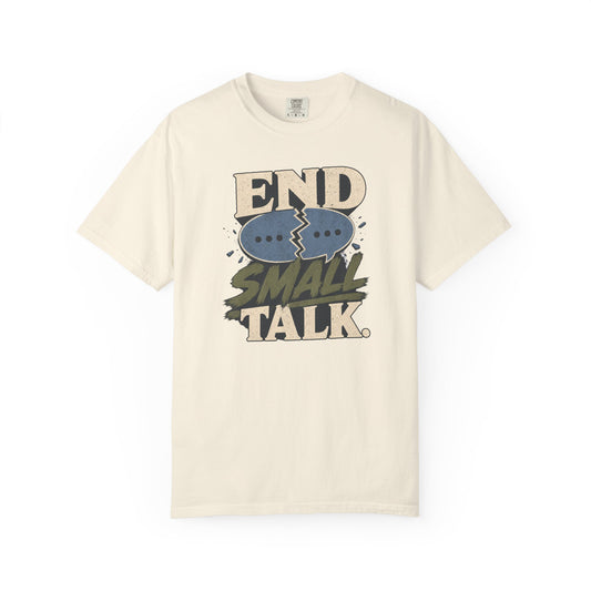 End Small Talk T-Shirt — Graphic Casual Tee with Bold Retro Conversation Design