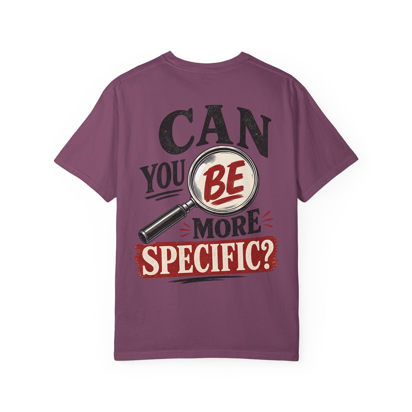 “Can You Be More Specific?” Graphic Tee (Magnifying Glass Design) T-Shirt