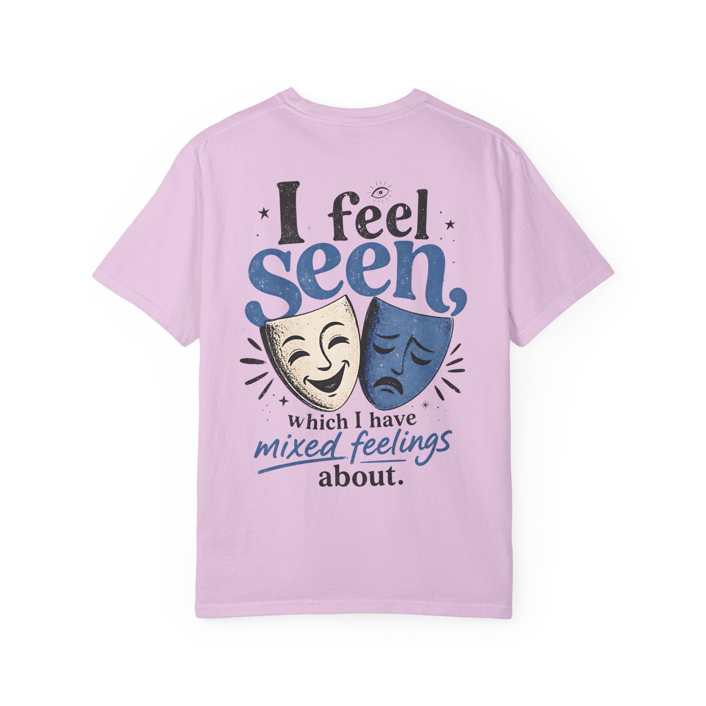 I Feel Seen T-Shirt — Theatre Masks 'I feel seen, which I have mixed feelings about' Graphic Tee