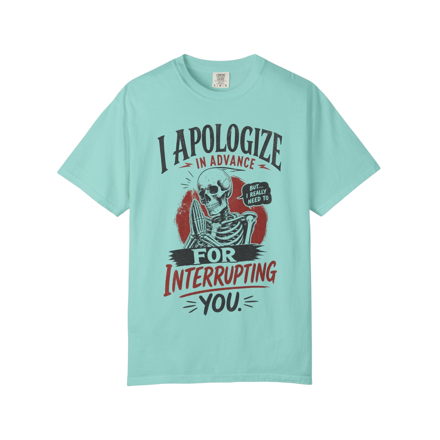 "I Apologize in Advance for Interrupting You" Skeleton Graphic T-Shirt —Funny Goth Tee