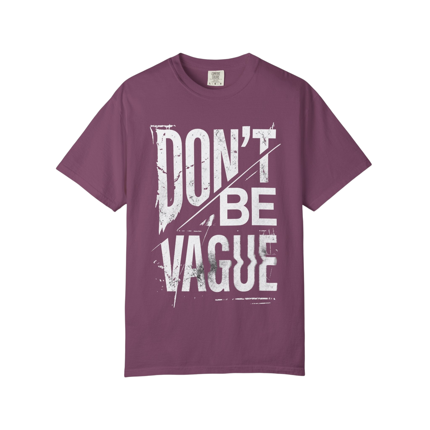 Don't Be Vague T-Shirt — Bold Statement Graphic Tee for Confident Makers