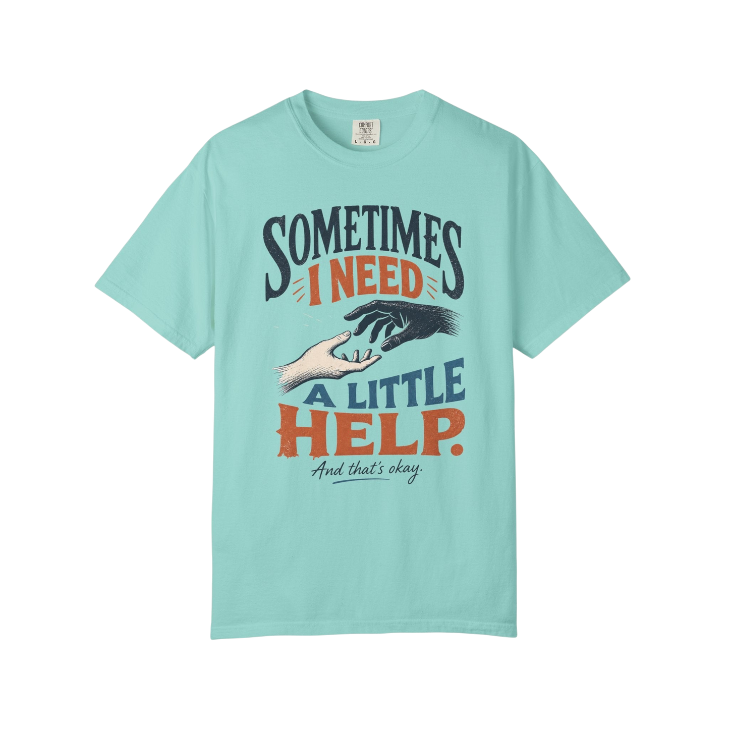 Sometimes I Need A Little Help Tee — Mental Health Awareness Graphic T‑Shirt