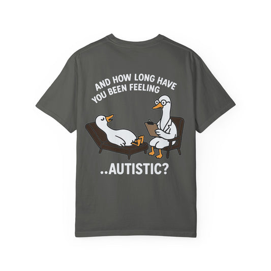 T-Shirt — "And How Long Have You Been Feeling… Autistic?" Silly Goose Therapy Graphic