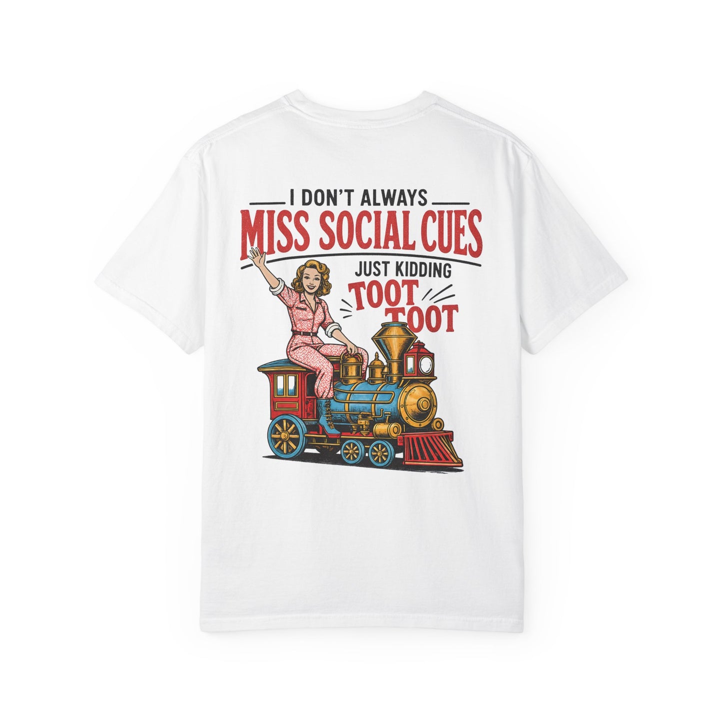 I Don’t Always Miss Social Cues T-Shirt — Funny Vintage Train Graphic Tee (Just Kidding Toot Toot) BACK PRINT
