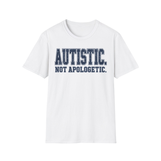 T-Shirt — "Autistic. Not Apologetic." Empowerment Tee