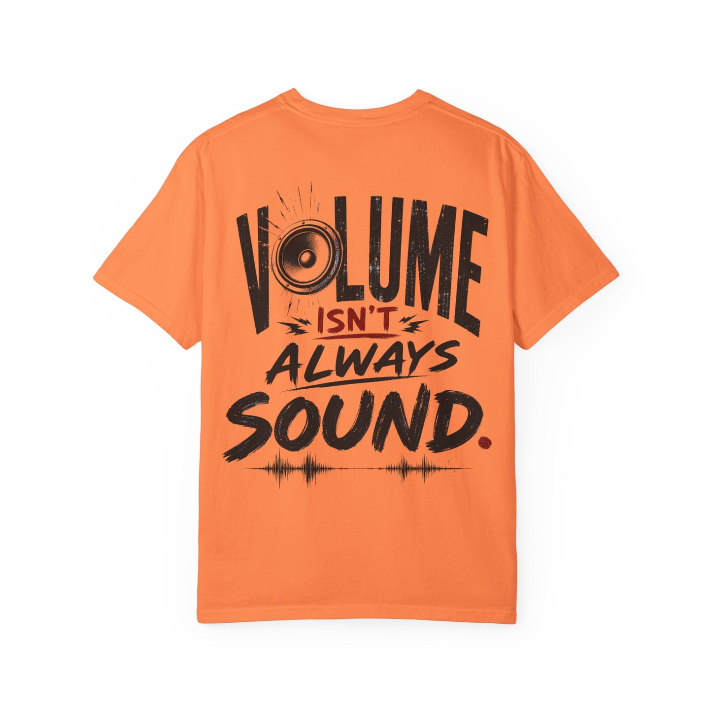 Volume Isn't Always Sound T-Shirt