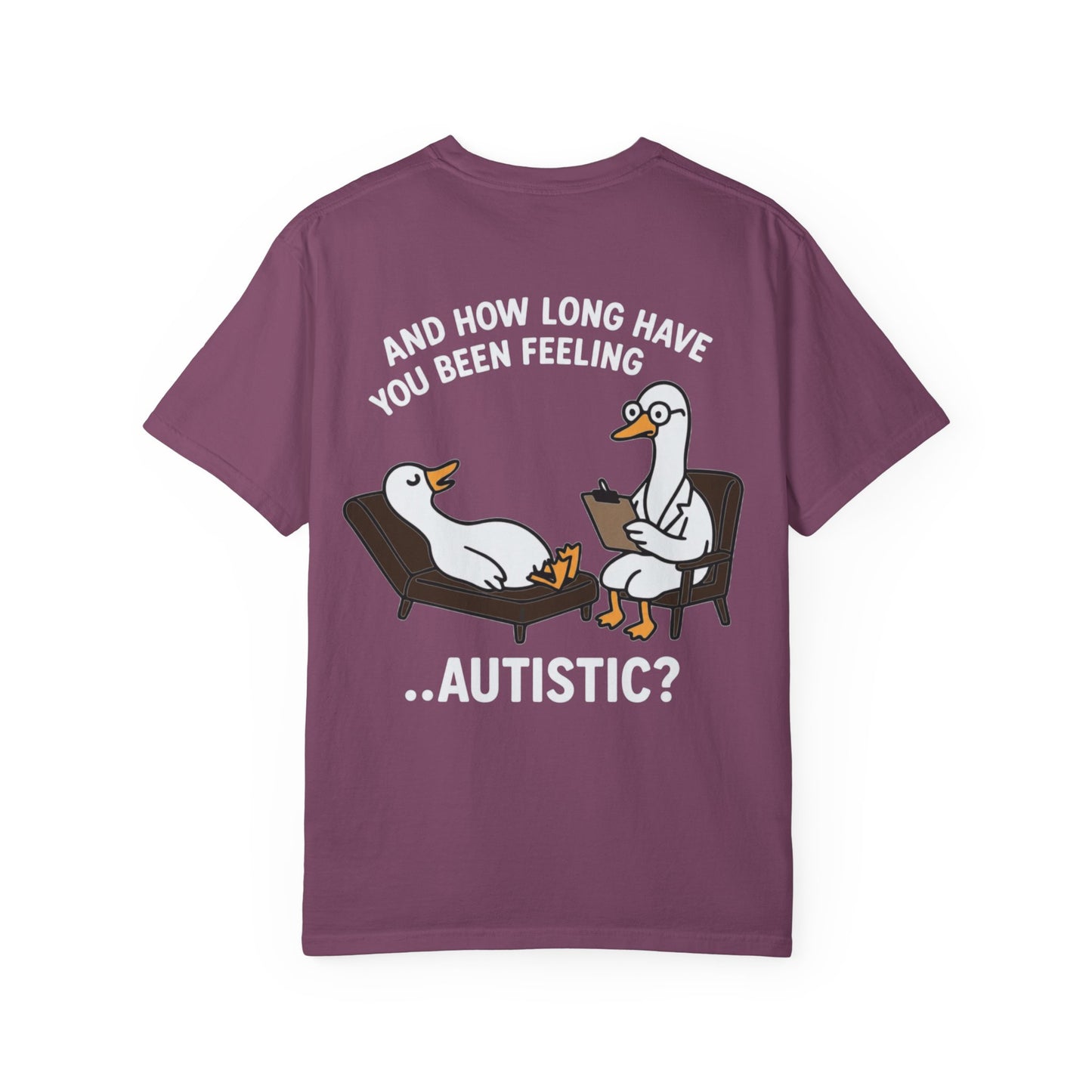 T-Shirt — "And How Long Have You Been Feeling… Autistic?" Silly Goose Therapy Graphic