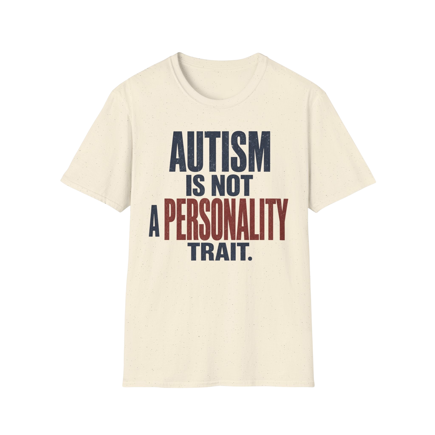 Autism Is Not A Personality Trait T-Shirt