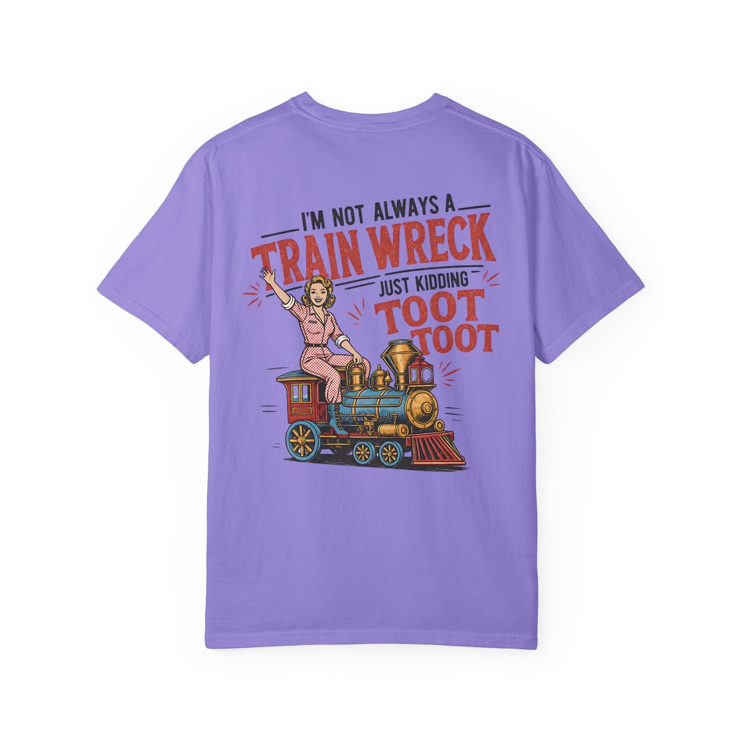 Train Wreck T-Shirt — "I’m Not Always a Train Wreck Just Kidding Toot Toot" Vintage Locomotive Tee BACK PRINT