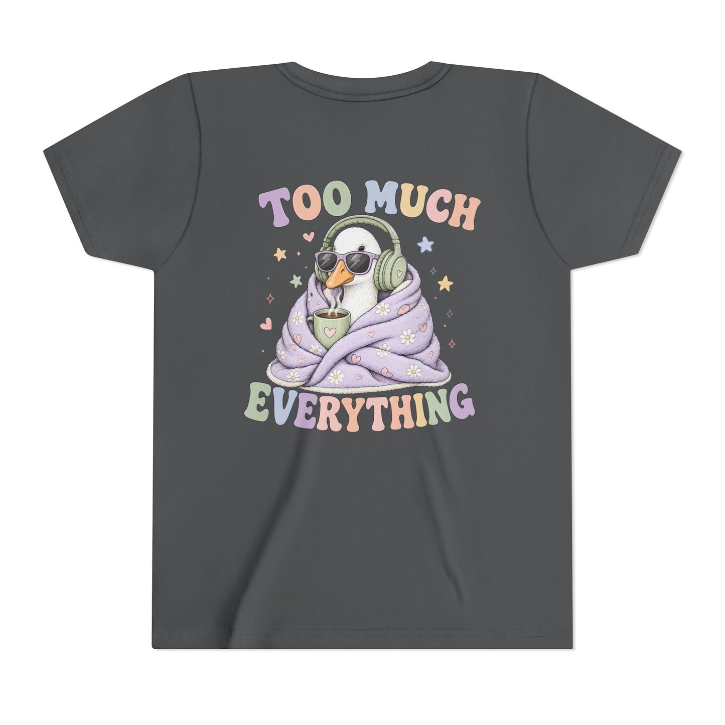 Youth Tee — "Too Much Everything" Cozy Silly Goose Graphic Shirt BACK PRINT