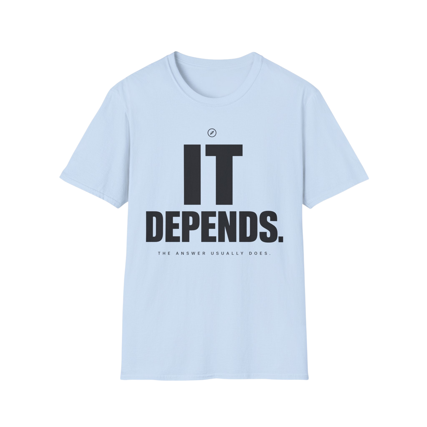 T-Shirt — "It Depends." Minimal Graphic Tee for Thinkers & Humorous Casual Wear