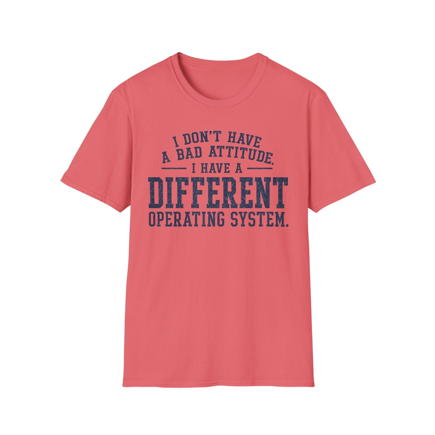 Different Operating System T-Shirt — I Don't Have A Bad Attitude Tech Humor Tee