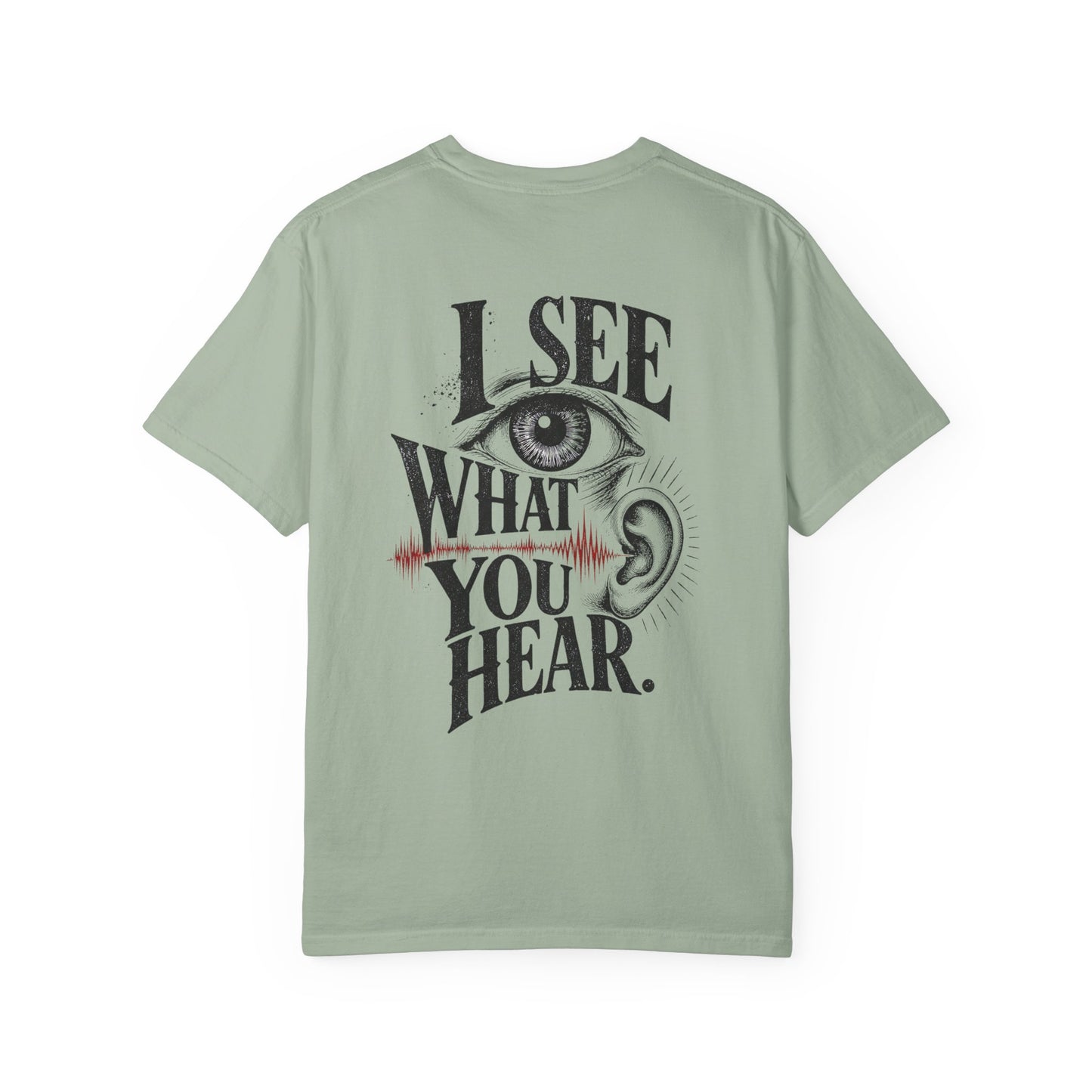"I See What You Hear." Synesthesia -Crossed sensory experiences T-Shirt