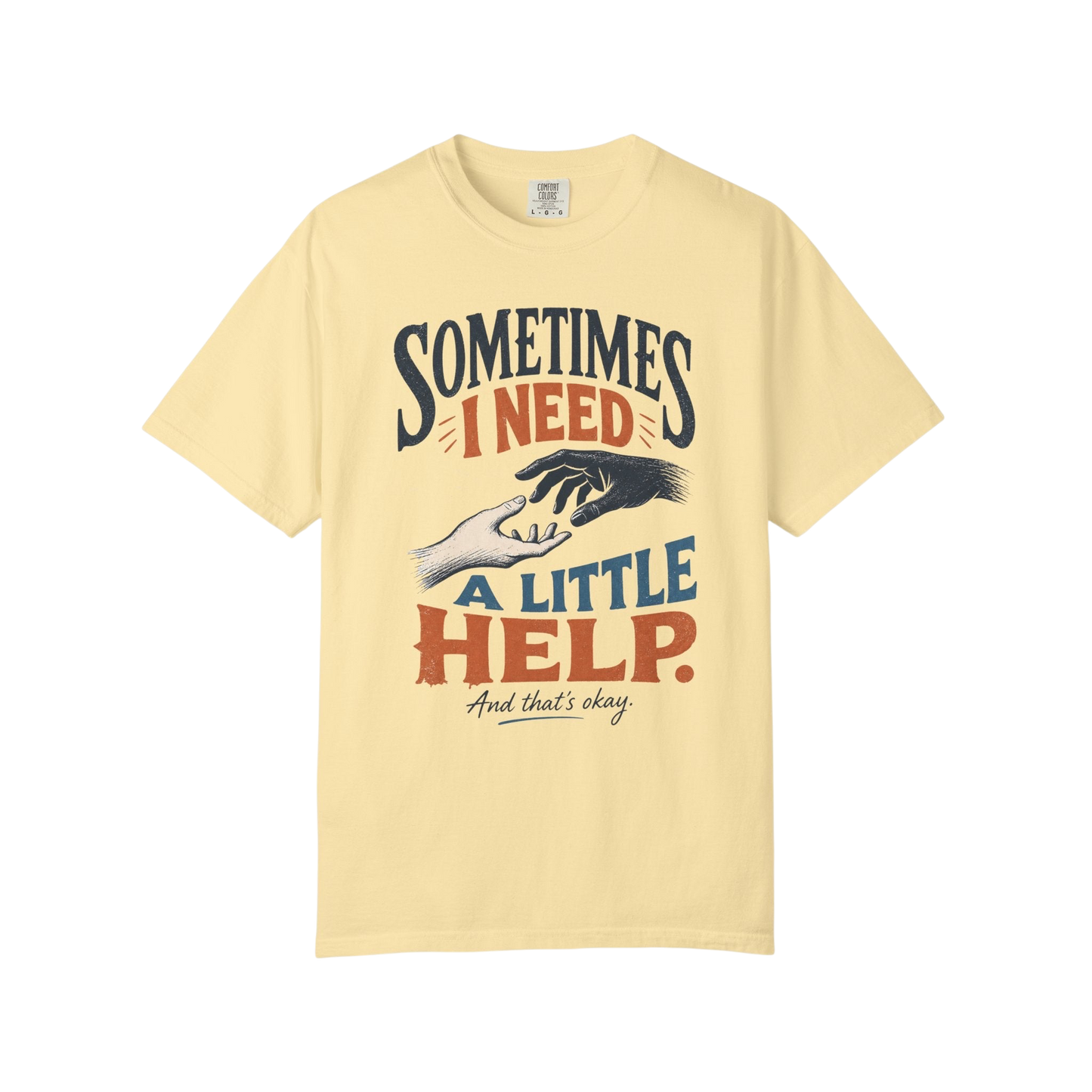 Sometimes I Need A Little Help Tee — Mental Health Awareness Graphic T‑Shirt