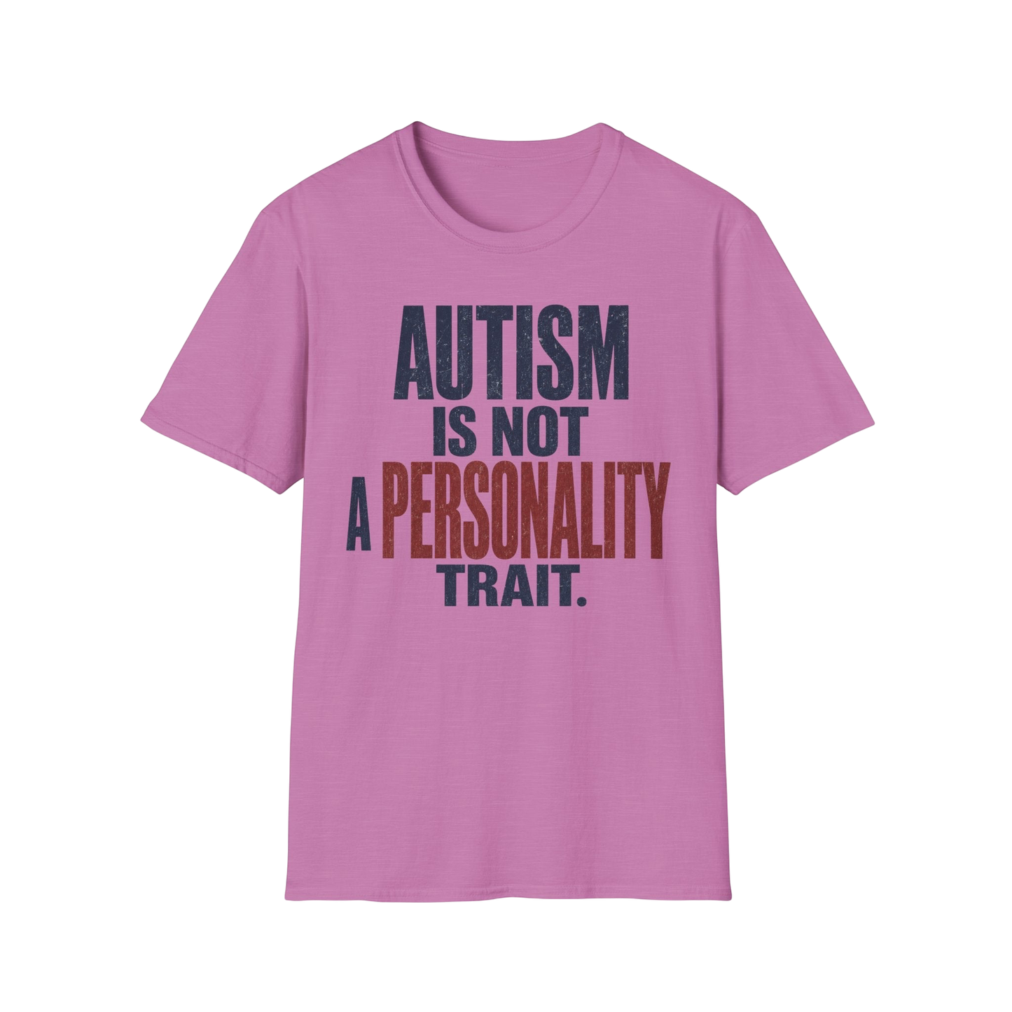 Autism Is Not A Personality Trait T-Shirt