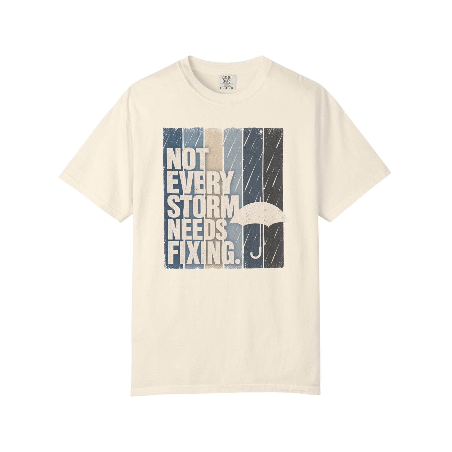 Not Every Storm Needs Fixing T-Shirt — Inspirational Umbrella Quote Tee