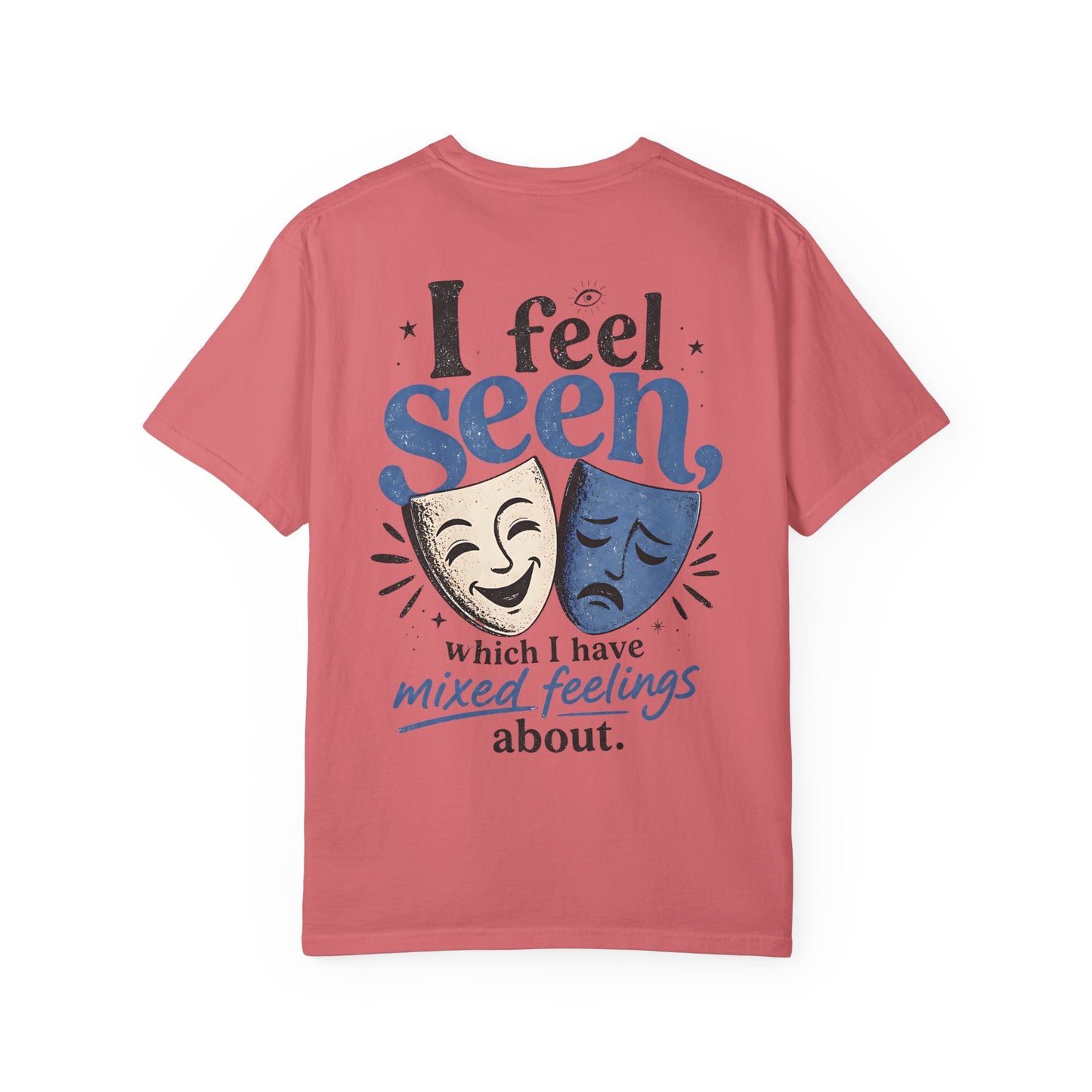 I Feel Seen T-Shirt — Theatre Masks 'I feel seen, which I have mixed feelings about' Graphic Tee