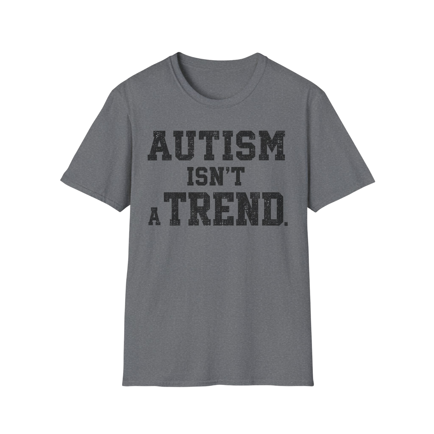 Autism Isn't a Trend T-Shirt — Neurodiversity Awareness Tee