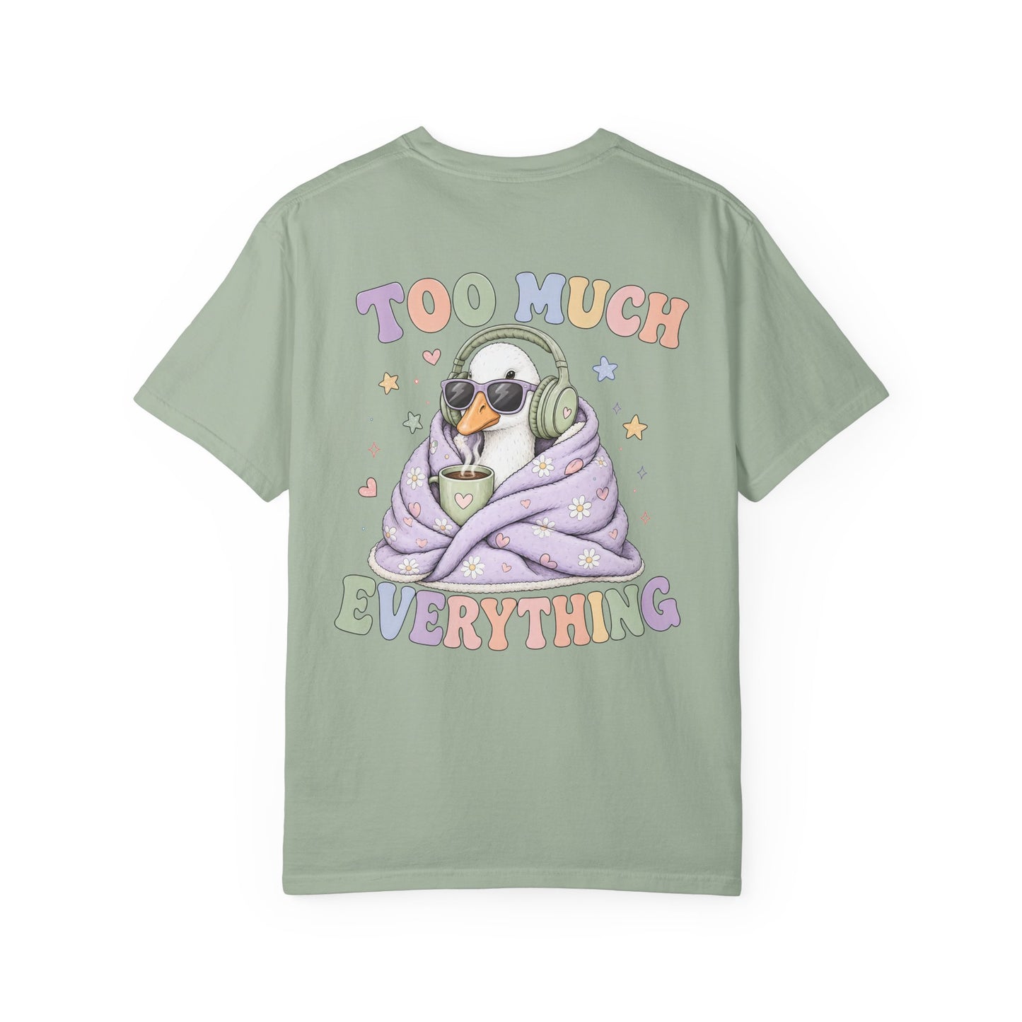 Too Much Everything "Silly Goose" T-Shirt — BACK PRINT-Cute Cozy Silly Goose Vibes Graphic Tee