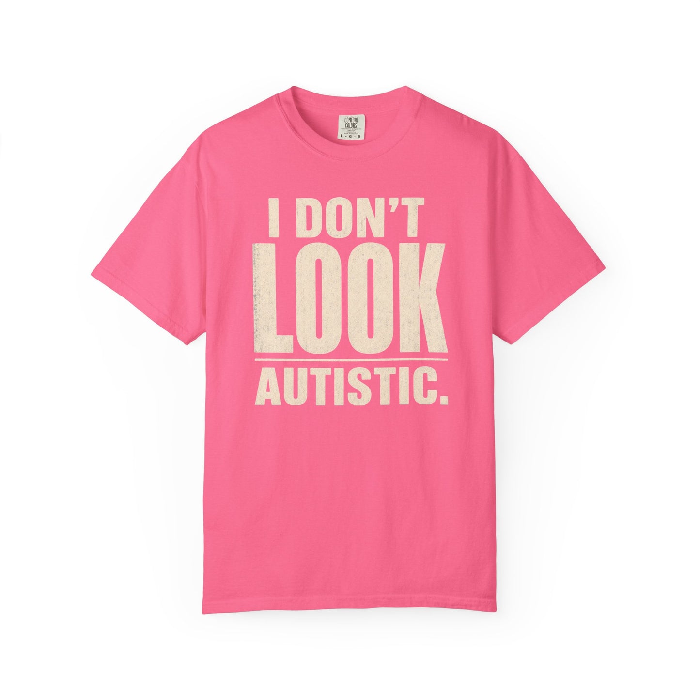 I Don't Look Autistic T-Shirt — Neurodiversity Awareness Tee