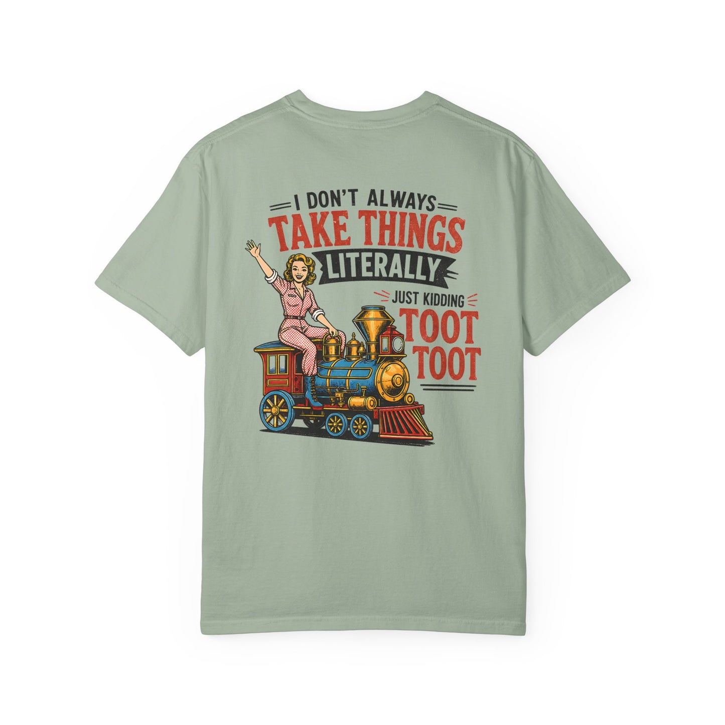 I Don't Always Take Things Literally T-Shirt — Funny "Toot Toot" Train Graphic Tee BACK PRINT