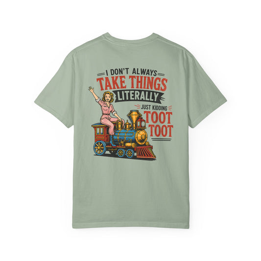 I Don't Always Take Things Literally T-Shirt — Funny "Toot Toot" Train Graphic Tee BACK PRINT
