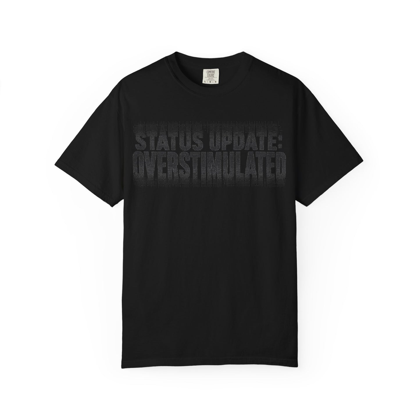 Overstimulated Graphic T-Shirt — "Status Update: Overstimulated" Casual Tee