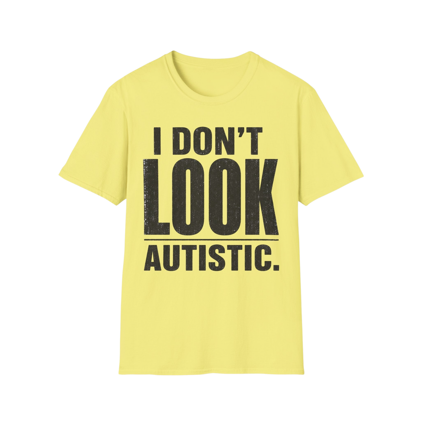 "I Don't Look Autistic" Graphic Tee Autism Awareness T-Shirt