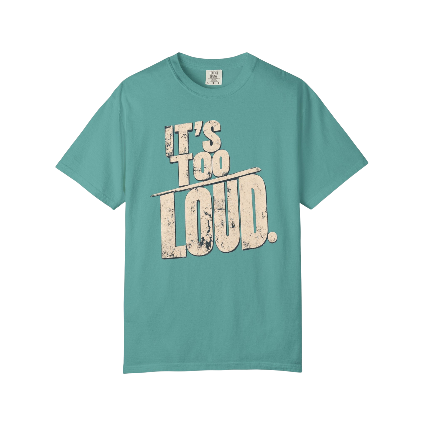 It's Too Loud T-Shirt — Vintage Distressed Graphic Tee