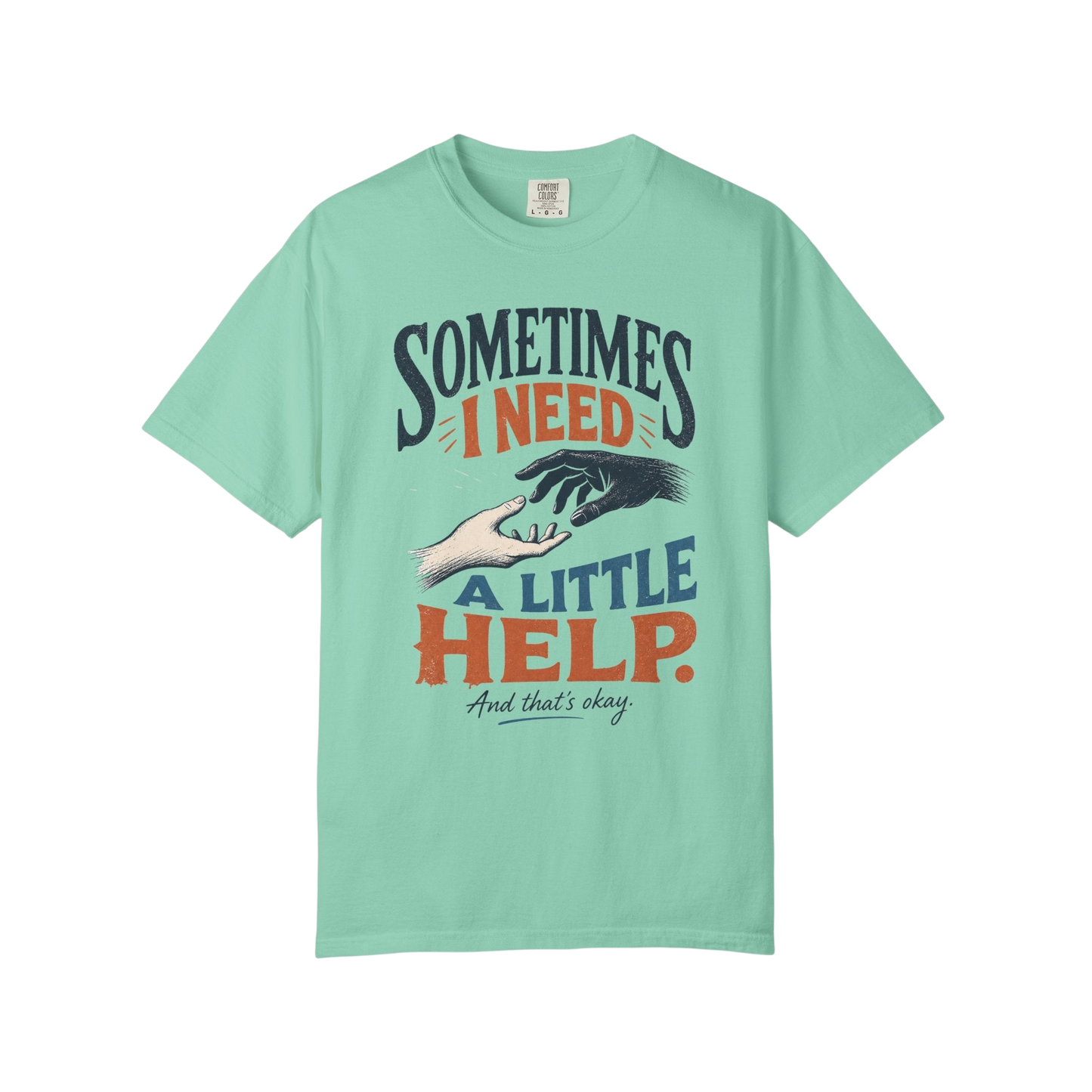 Sometimes I Need A Little Help Tee — Mental Health Awareness Graphic T‑Shirt