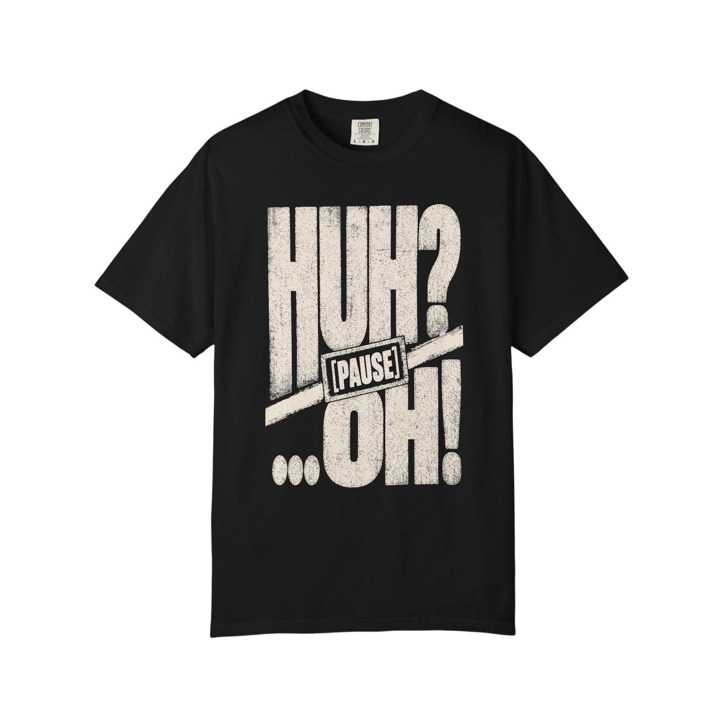 Huh? …Oh! Retro Graphic Tee – Funny Pause Text T-Shirt