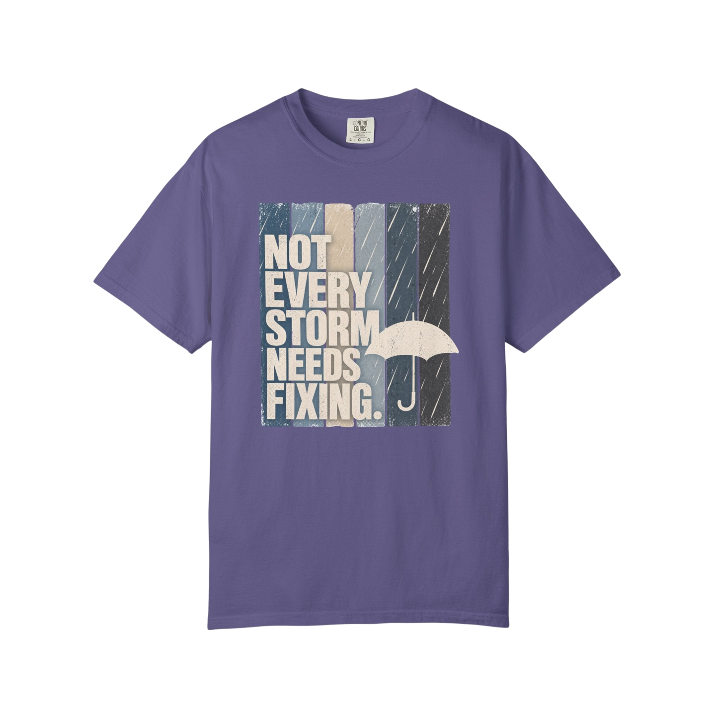 Not Every Storm Needs Fixing T-Shirt — Inspirational Umbrella Quote Tee