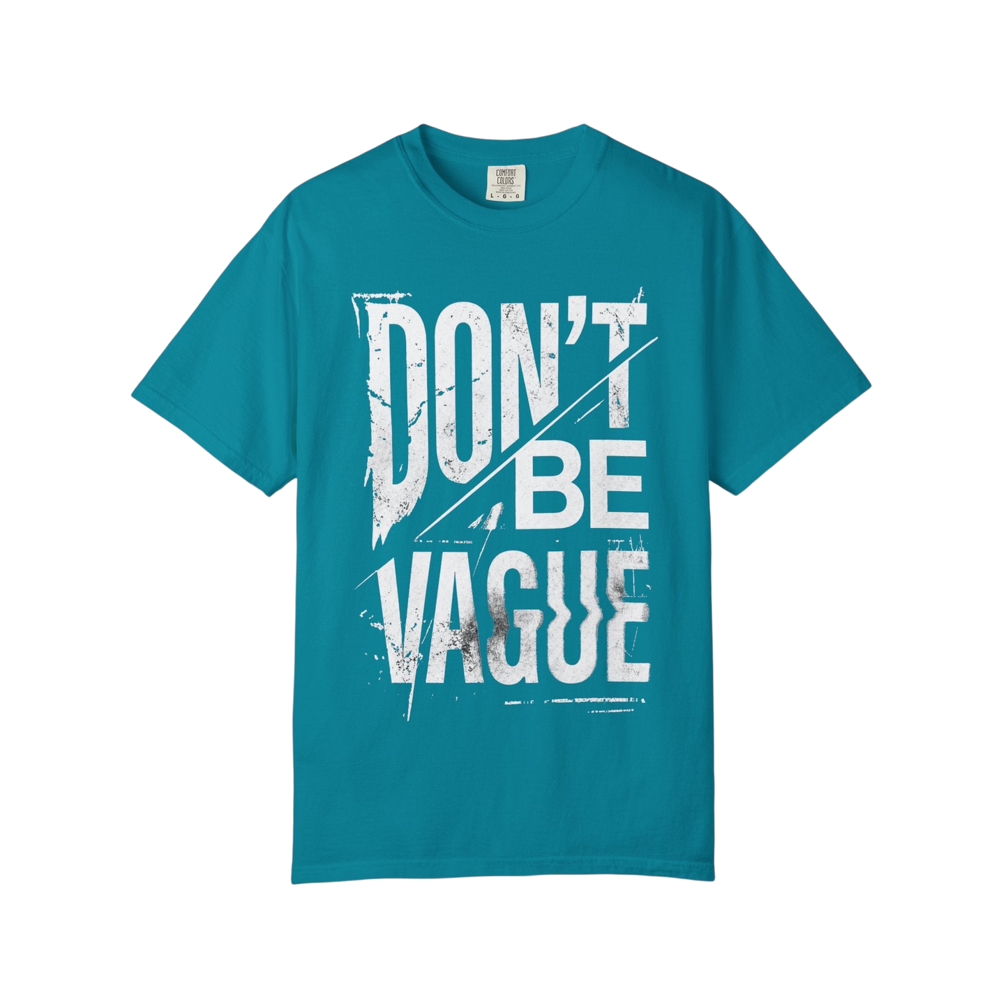 Don't Be Vague T-Shirt — Bold Statement Graphic Tee for Confident Makers