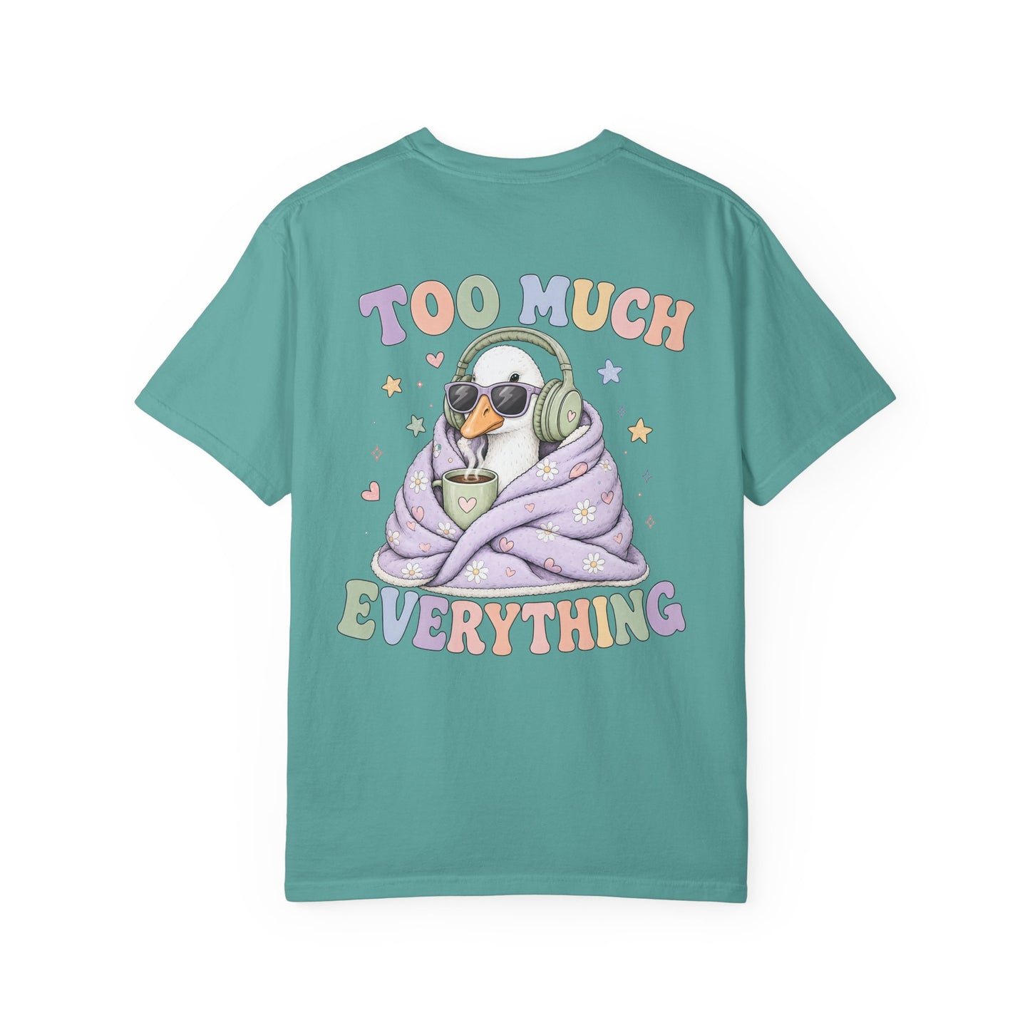 Too Much Everything "Silly Goose" T-Shirt — BACK PRINT-Cute Cozy Silly Goose Vibes Graphic Tee