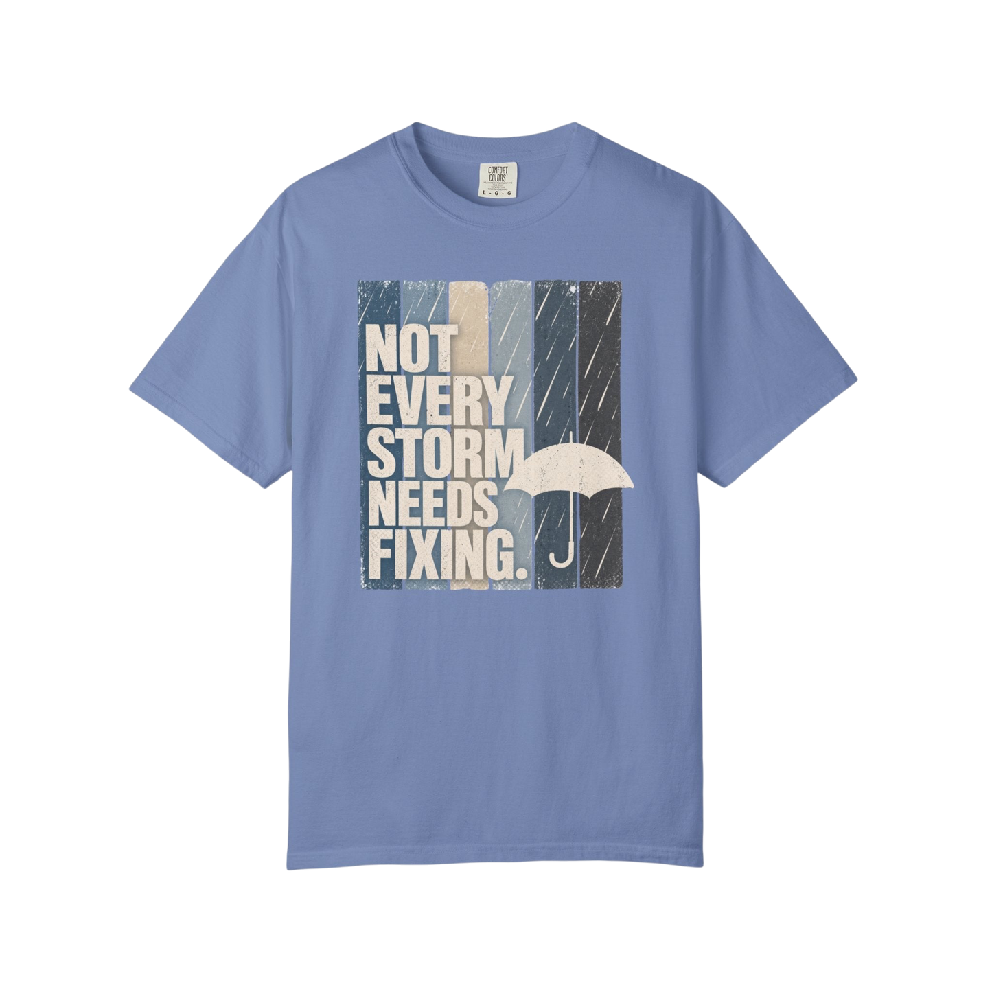 Not Every Storm Needs Fixing T-Shirt — Inspirational Umbrella Quote Tee