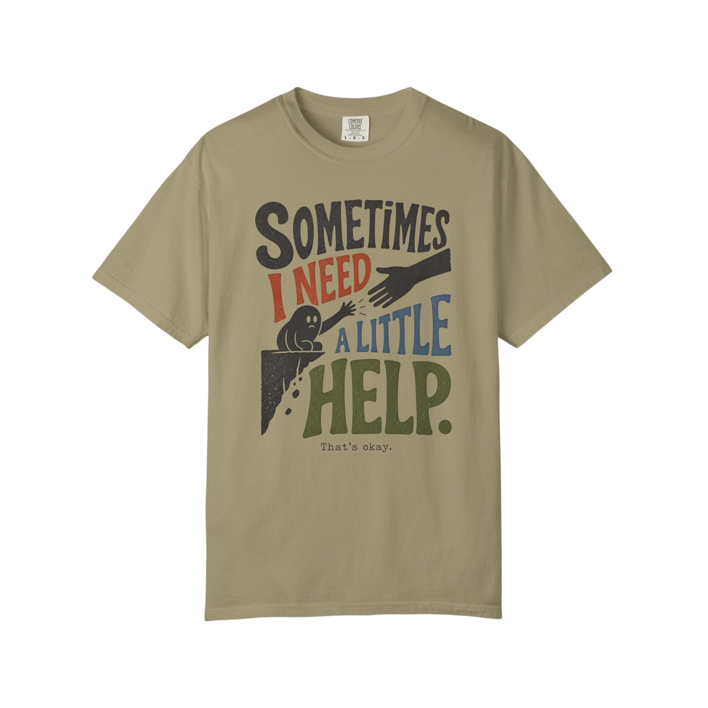 Sometimes I Need A Little Help T-Shirt — Mental Health Support Graphic Tee