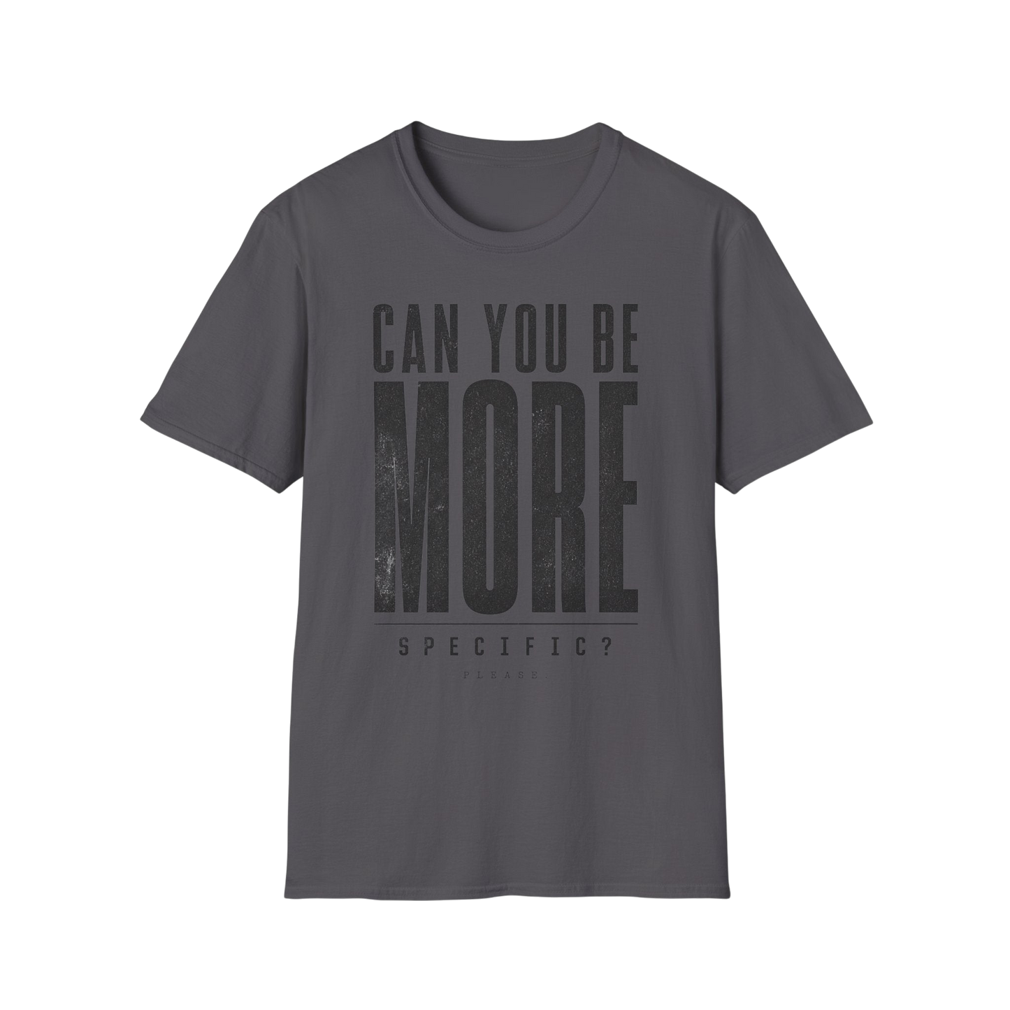 Can You Be More Specific? T-Shirt — Bold Typography Neurodivergent Graphic Tee