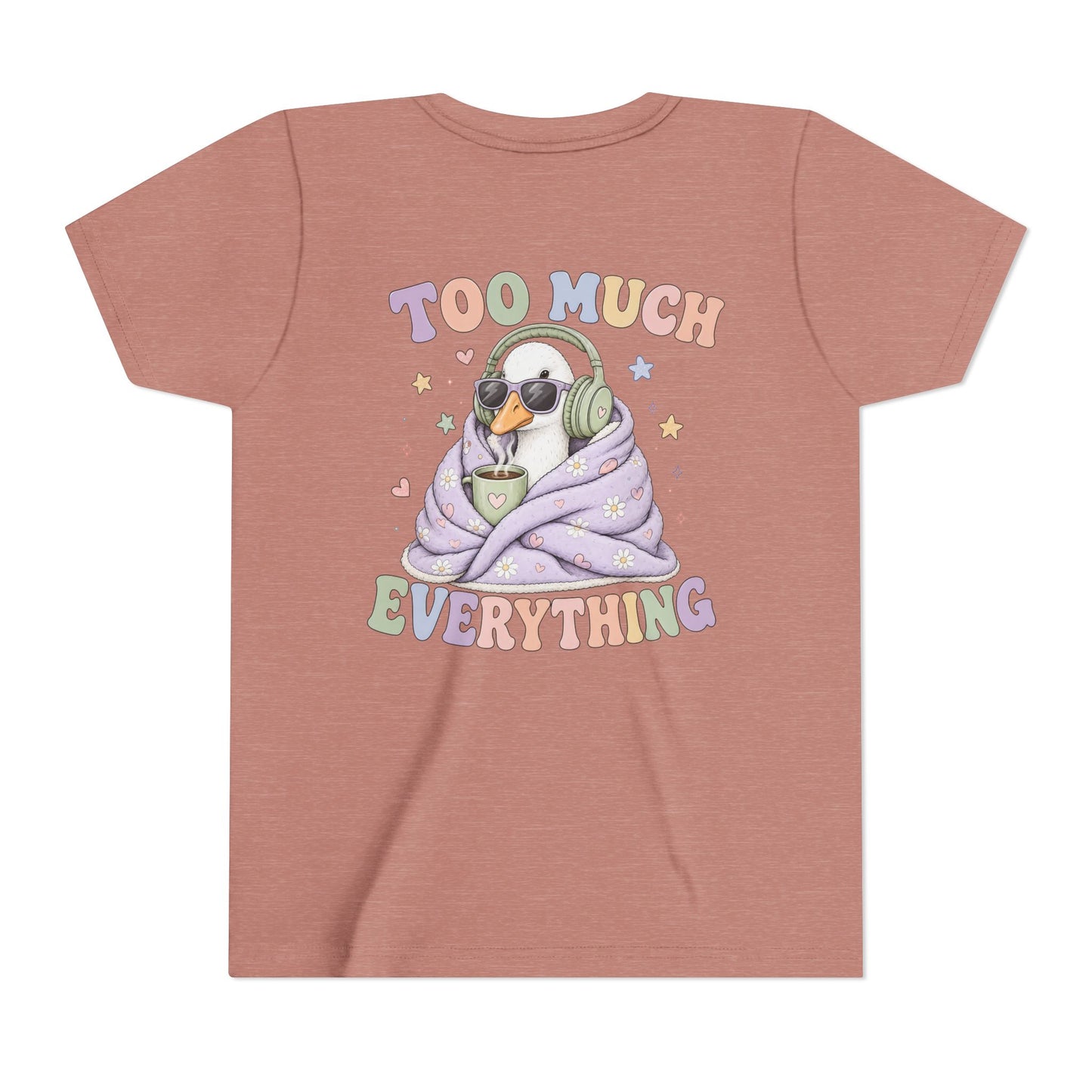 Youth Tee — "Too Much Everything" Cozy Silly Goose Graphic Shirt BACK PRINT