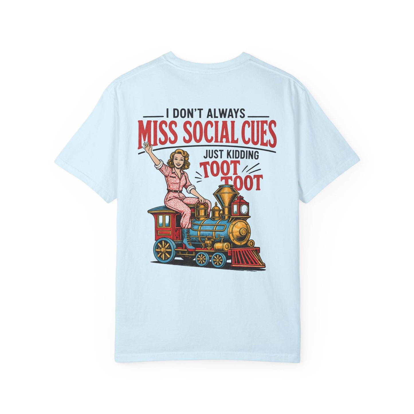 I Don’t Always Miss Social Cues T-Shirt — Funny Vintage Train Graphic Tee (Just Kidding Toot Toot) BACK PRINT