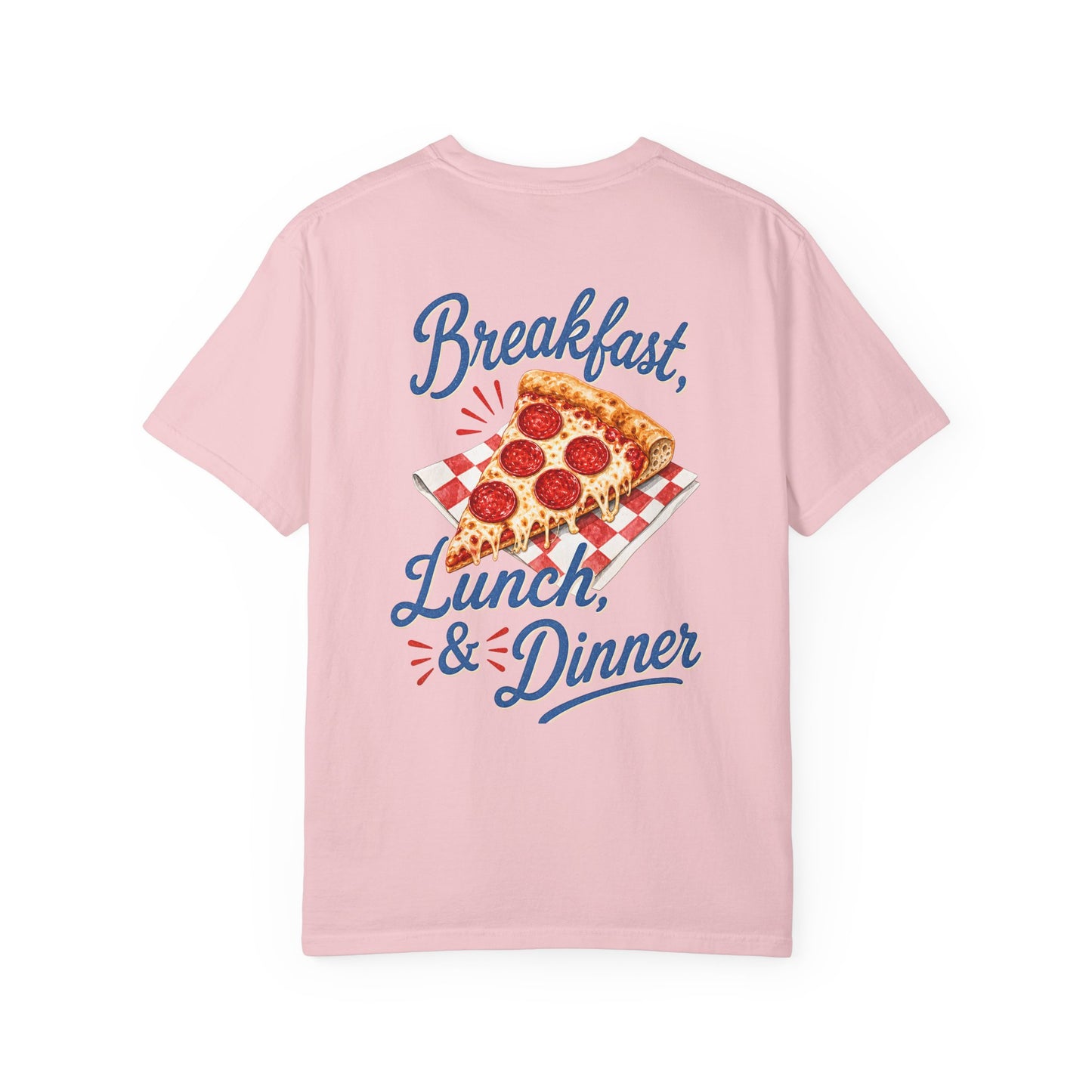 Pizza Lover T-Shirt — "Breakfast, Lunch & Dinner" Graphic Tee BACK PRINT
