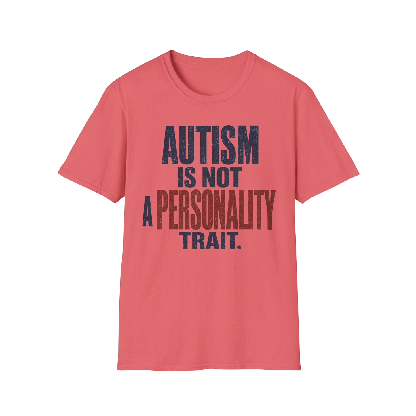 Autism Is Not A Personality Trait T-Shirt