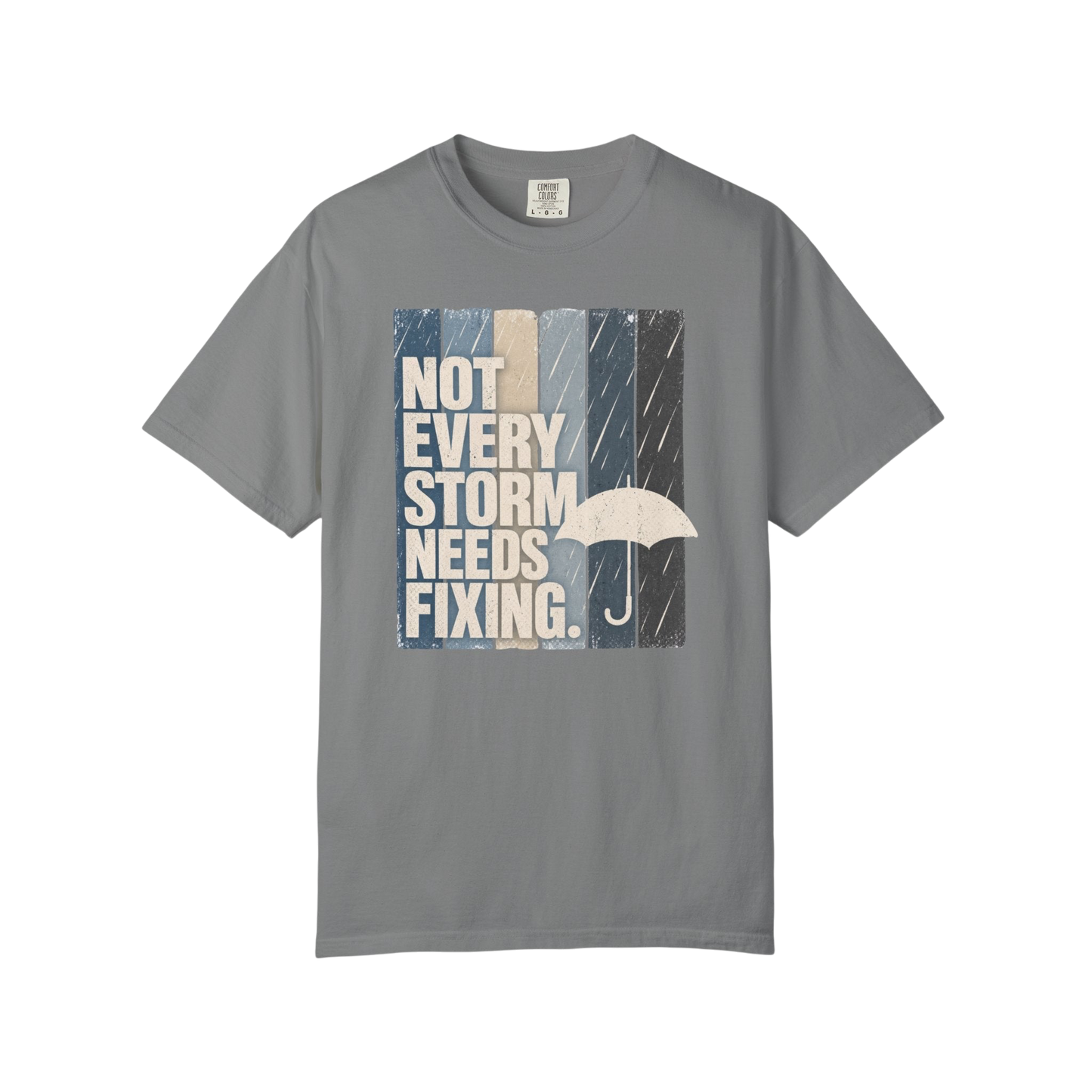 Not Every Storm Needs Fixing T-Shirt — Inspirational Umbrella Quote Tee