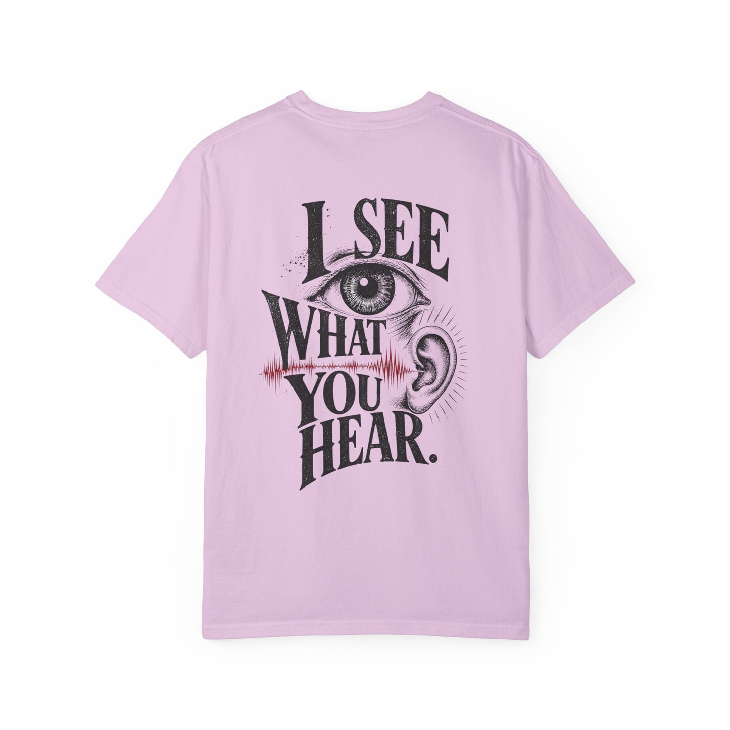 "I See What You Hear." Synesthesia -Crossed sensory experiences T-Shirt
