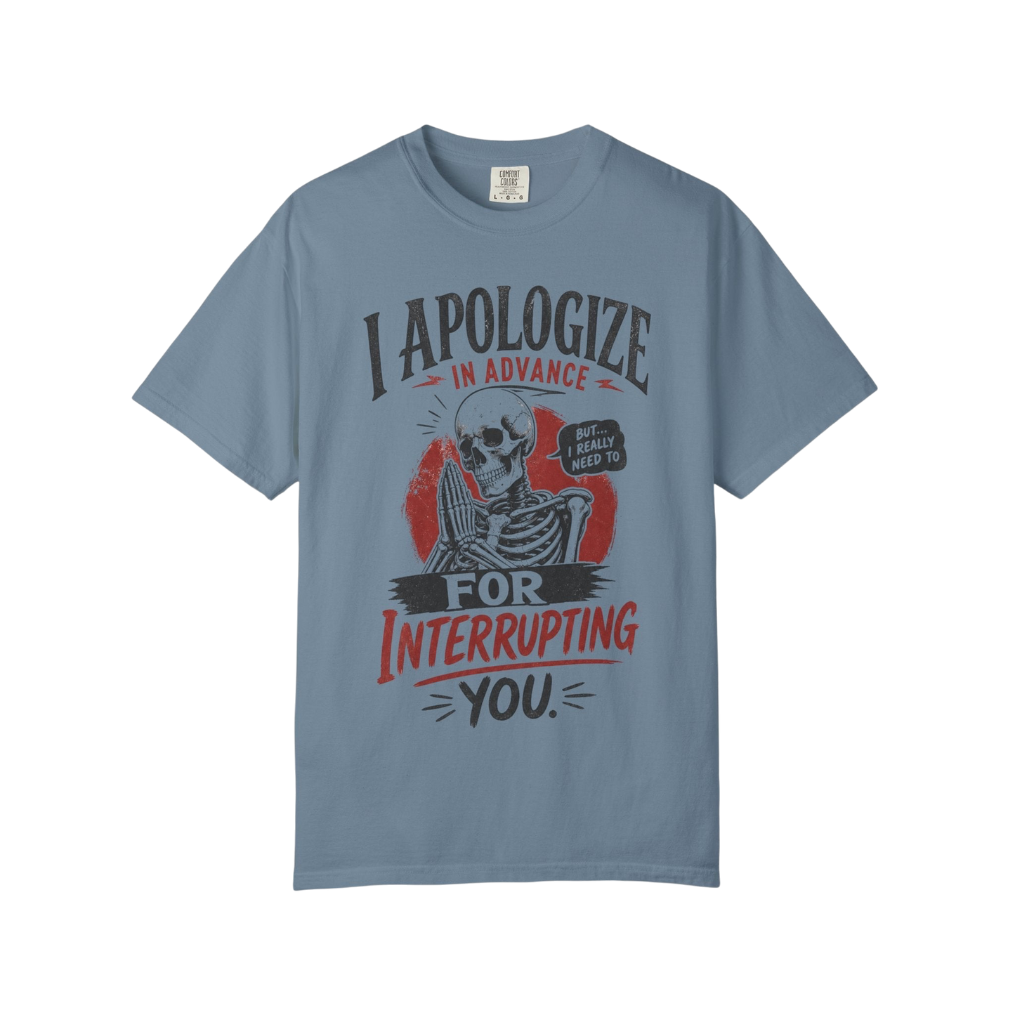 "I Apologize in Advance for Interrupting You" Skeleton Graphic T-Shirt —Funny Goth Tee
